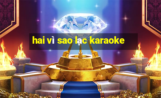 hai vì sao lạc karaoke