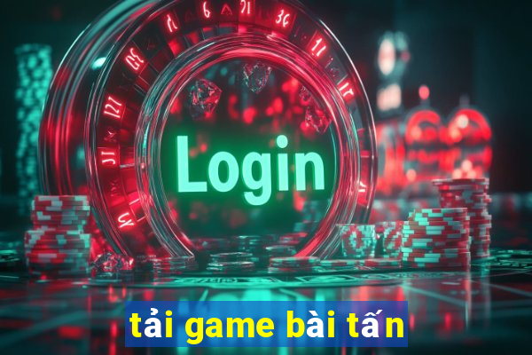 tải game bài tấn