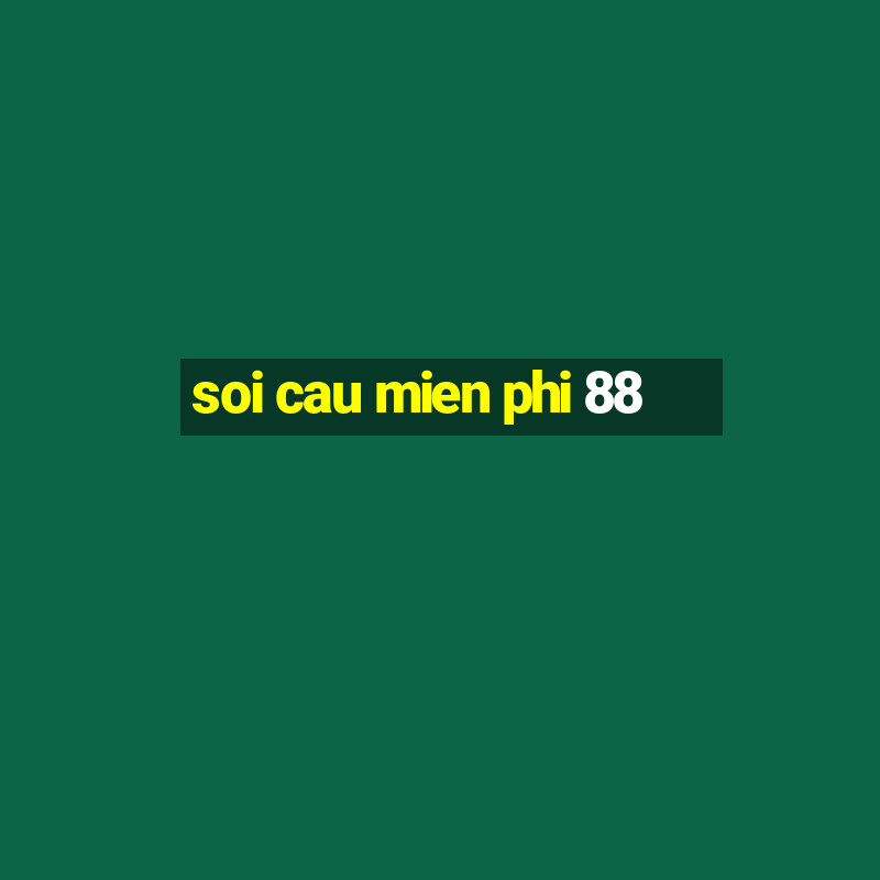 soi cau mien phi 88