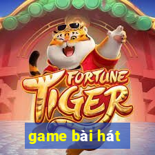 game bài hát