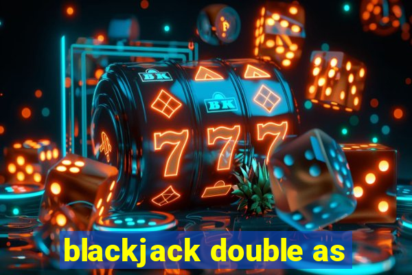 blackjack double as