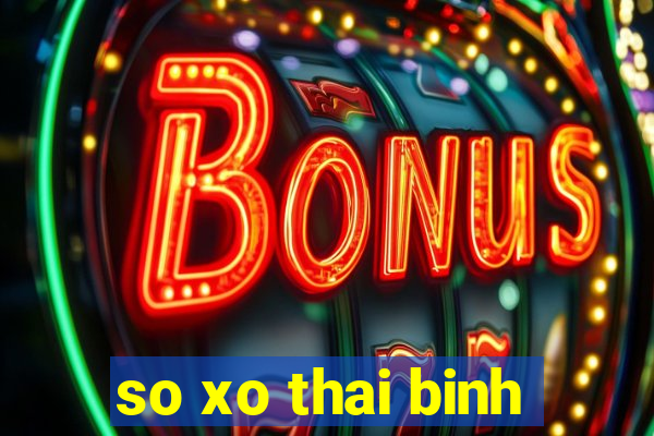 so xo thai binh