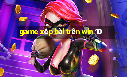 game xếp bài trên win 10