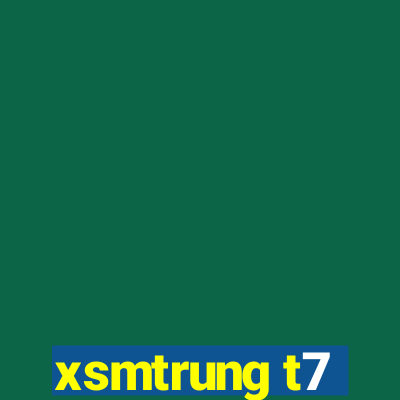 xsmtrung t7