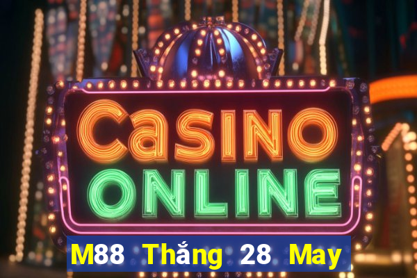 M88 Thắng 28 May mắn 28