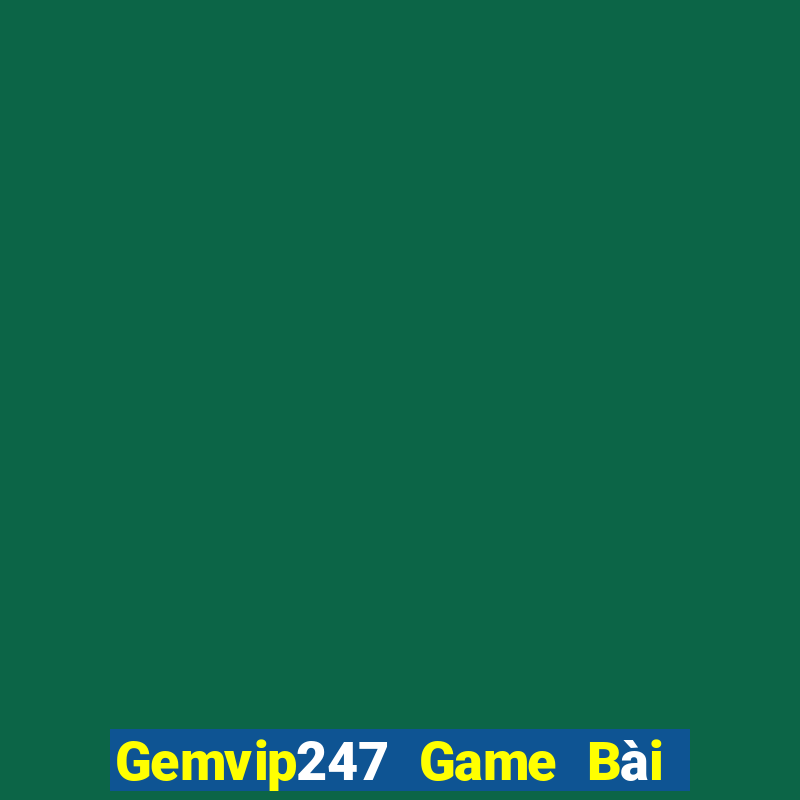 Gemvip247 Game Bài Lừa Đảo