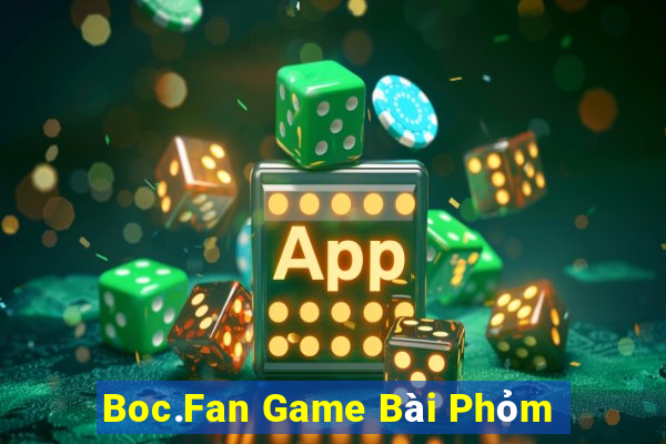 Boc.Fan Game Bài Phỏm