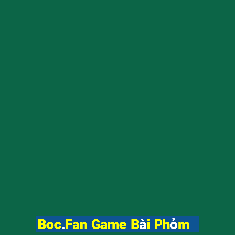 Boc.Fan Game Bài Phỏm