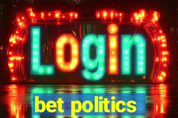 bet politics