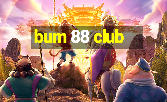 bum 88 club