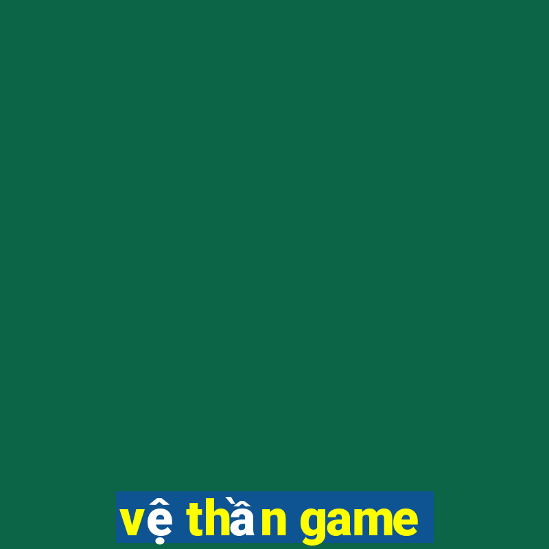 vệ thần game