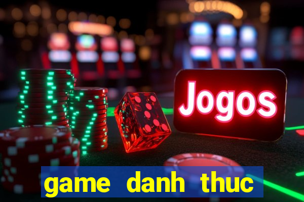 game danh thuc nguoi dep