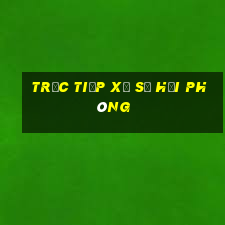 Trực tiếp xổ số Hải Phòng