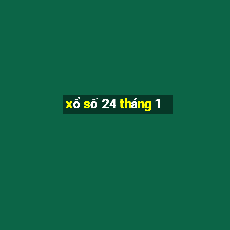 xổ số 24 tháng 1