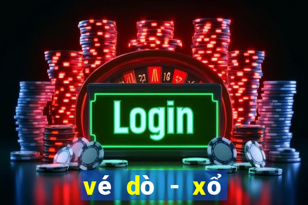 vé dò - xổ số kiến thiết