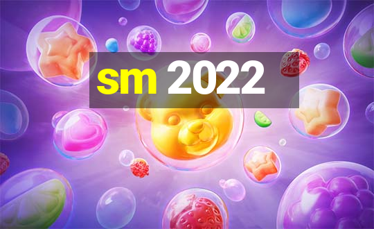 sm 2022