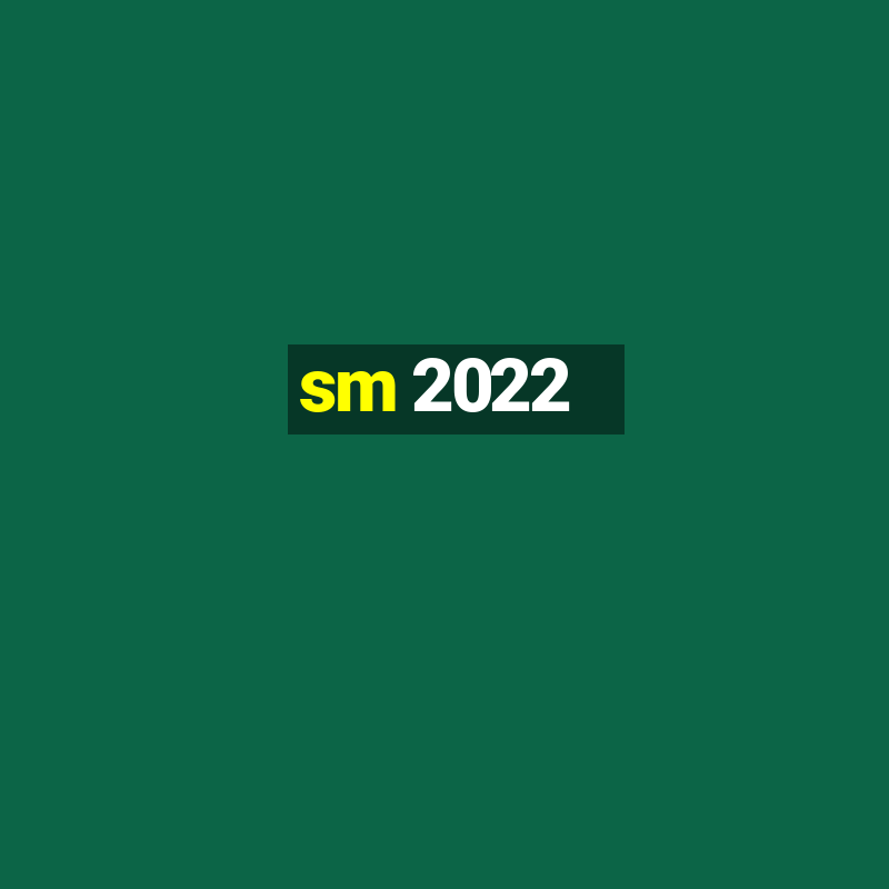 sm 2022