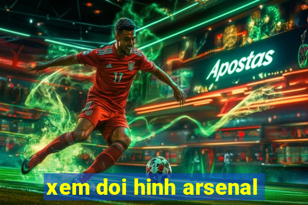 xem doi hinh arsenal