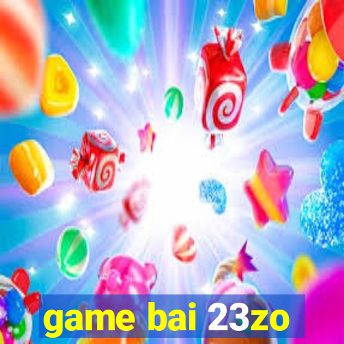 game bai 23zo