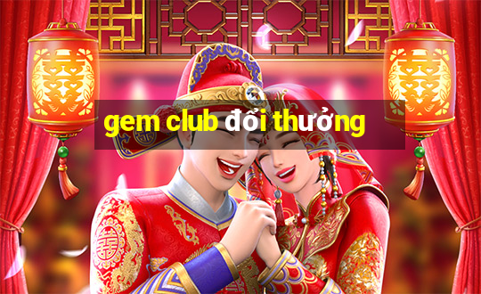 gem club đổi thưởng