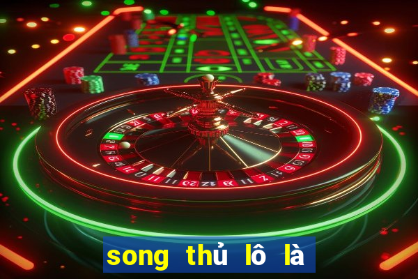 song thủ lô là như thế nào