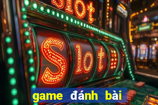 game đánh bài có tiếng nổi