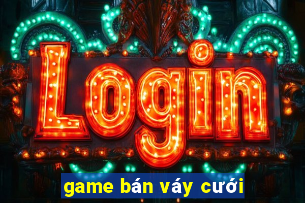 game bán váy cưới