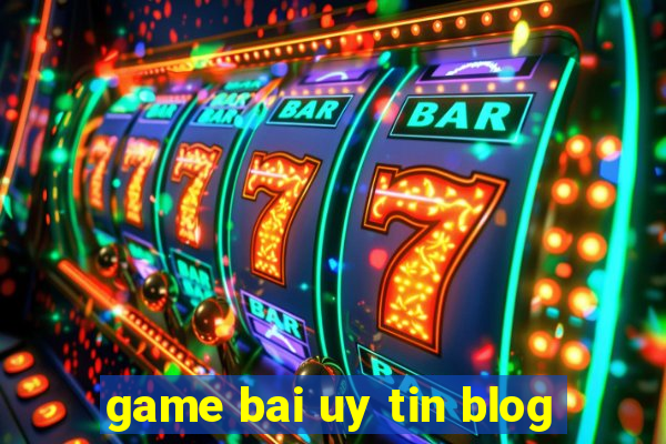 game bai uy tin blog