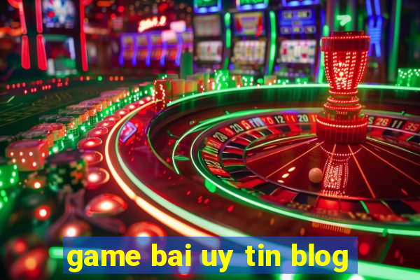 game bai uy tin blog