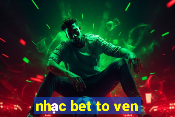 nhạc bet to ven