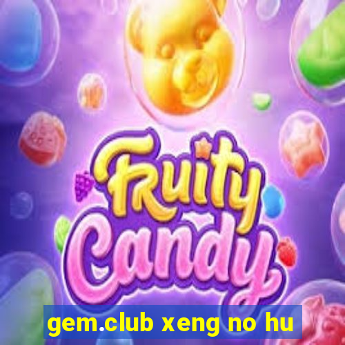 gem.club xeng no hu