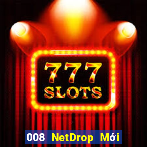 008 NetDrop Mới nhất Version