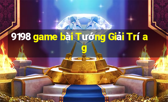 9198 game bài Tướng Giải Trí ag