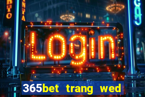 365bet trang wed thả trang wed