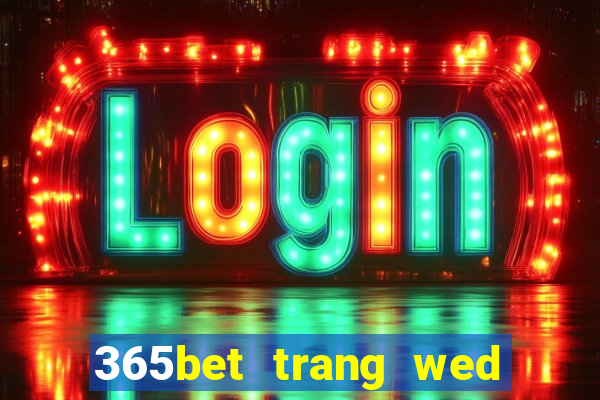 365bet trang wed thả trang wed