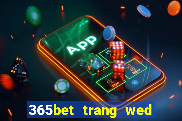 365bet trang wed thả trang wed