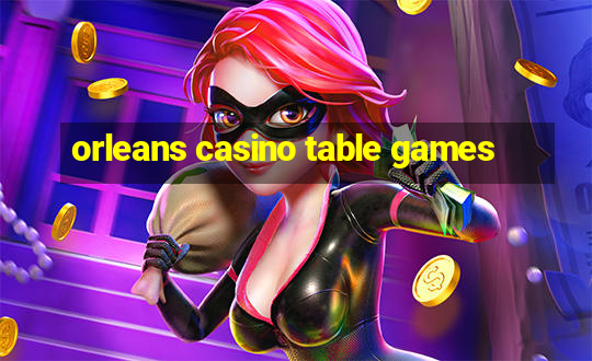 orleans casino table games