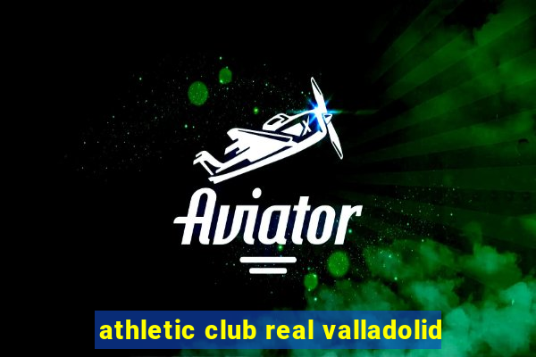 athletic club real valladolid