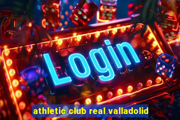 athletic club real valladolid