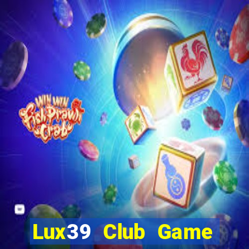 Lux39 Club Game Bài Mậu Binh