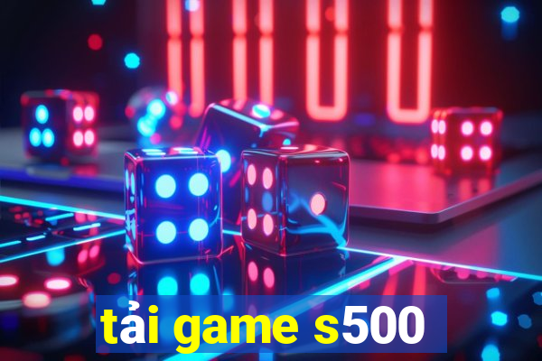 tải game s500