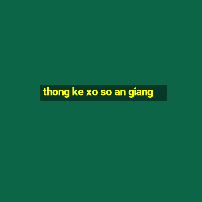 thong ke xo so an giang