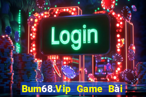 Bum68.Vip Game Bài Tiến Lên