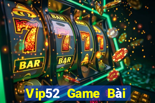 Vip52 Game Bài Tiến Lên