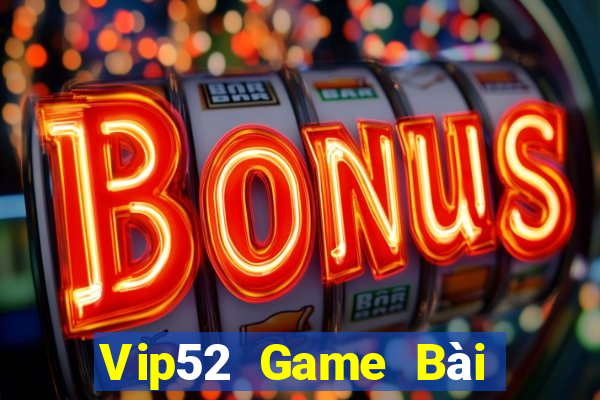 Vip52 Game Bài Tiến Lên