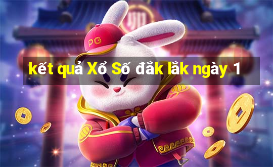 kết quả Xổ Số đắk lắk ngày 1