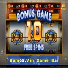 Bum68.Vin Game Bài Giải Trí