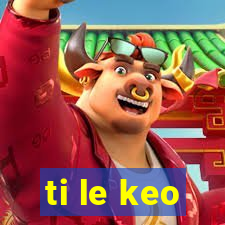 ti le keo