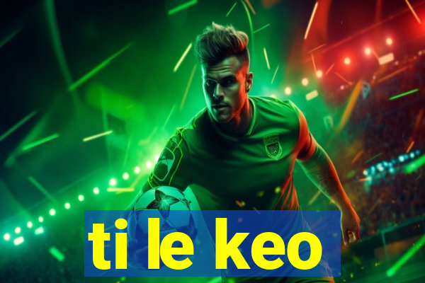 ti le keo