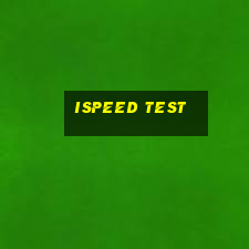 ispeed test